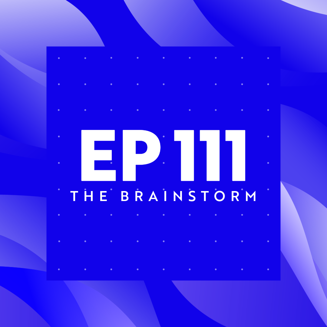 The Brainstorm EP 111
